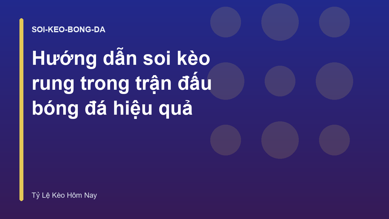 Hướng dẫn soi kèo rung trong trận đấu bóng đá hiệu quả