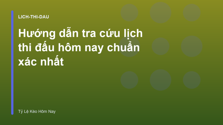 Hướng dẫn tra cứu lịch thi đấu hôm nay chuẩn xác nhất