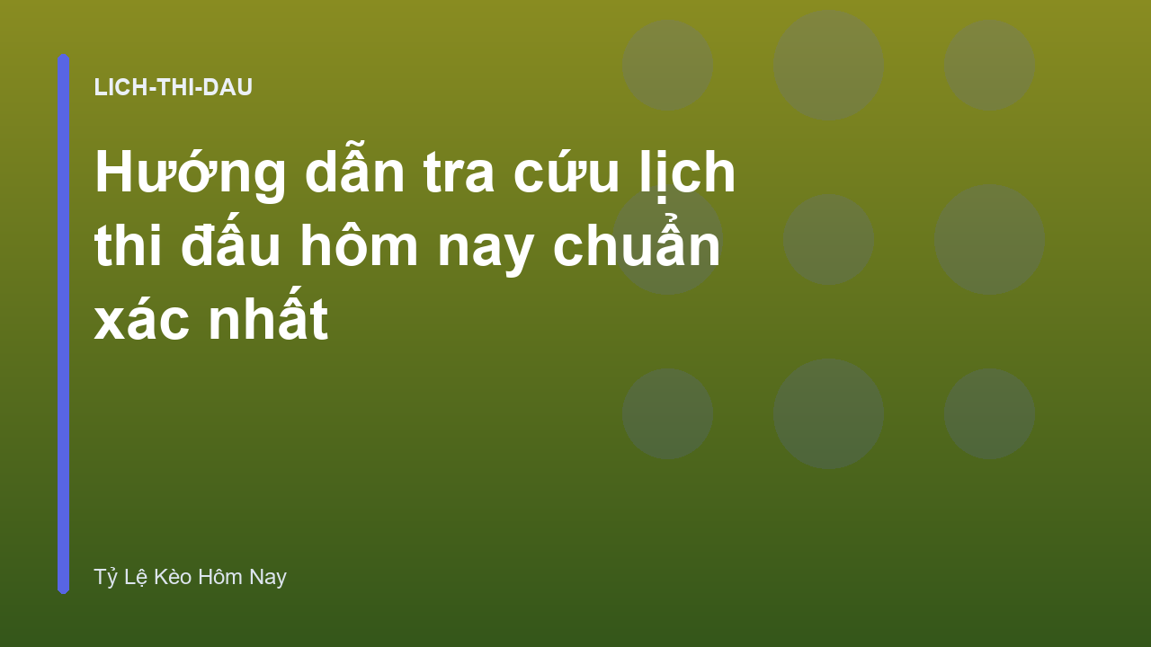 Hướng dẫn tra cứu lịch thi đấu hôm nay chuẩn xác nhất