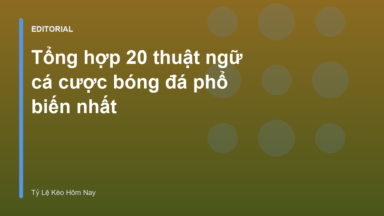 Các thuật ngữ cá cược bóng đá phổ biến